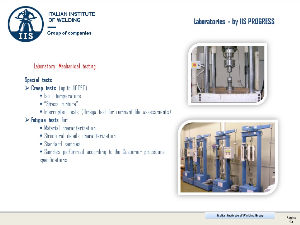 Laboratories - by IIS PROGRESS ITALIAN INSTITUTE OF WELDING Group of companies Special tests: